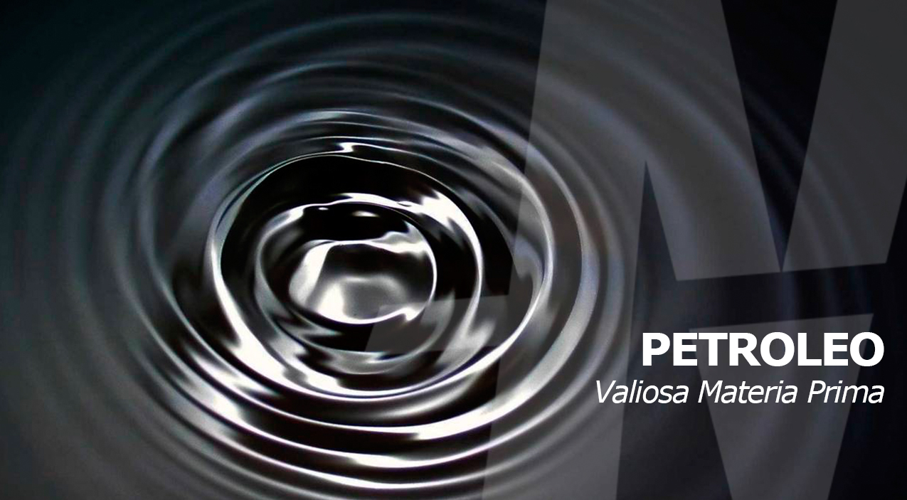 En este momento estás viendo PETROLEO – Valiosa Materia Prima